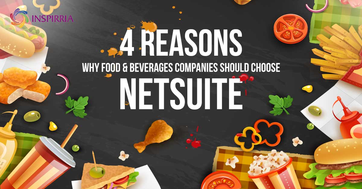 4 Reasons Why Food & Beverages Companies Should Choose NetSuite